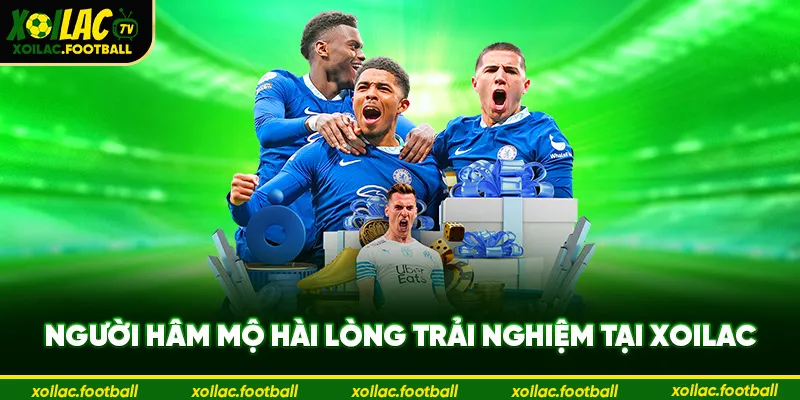 Người hâm mộ hài lòng trải nghiệm tại Xoilac